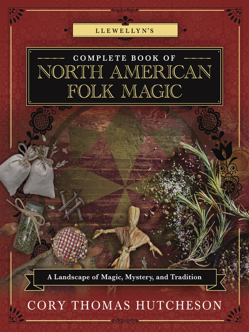 Title details for Llewellyn's Complete Book of North American Folk Magic by Brandon Weston - Wait list